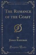 The Romance Of The Coast (classic Reprint) di James Runciman edito da Forgotten Books