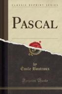 Pascal (classic Reprint) di Emile Boutroux edito da Forgotten Books