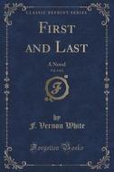 First And Last, Vol. 2 Of 2 di F Vernon White edito da Forgotten Books