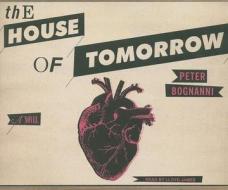 The House of Tomorrow di Peter Bognanni edito da Tantor Media Inc