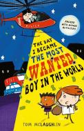 The Day I Became the Most Wanted Boy in the World di Tom McLaughlin edito da Walker Books Ltd