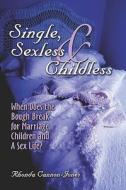 Single, Sexless & Childless di Rhonda Cannon-Jones edito da America Star Books