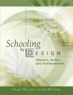 Schooling by Design: Mission, Action, and Achievement di Grant Wiggins, Jay Mctighe edito da ASSN FOR SUPERVISION & CURRICU