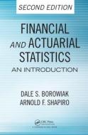 Financial and Actuarial Statistics di Dale S. (University of Akron Borowiak, Arnold F. (Pennsylvania State University Shapiro edito da Taylor & Francis Ltd