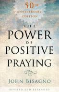 The Power of Positive Praying di John R. Bisagno edito da B&H KIDS