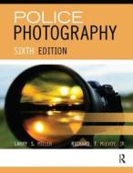 Police Photography di Larry S. Miller, Norman Marin, Richard T. McEvoy edito da Taylor & Francis Inc