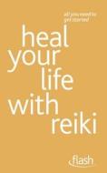 Heal Your Life with Reiki: Flash di Sandi Leir-Shuffrey edito da John Murray Press
