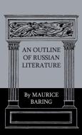 An Outline Of Russian Literature di Maurice Baring edito da Read Books