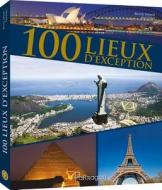 100 Lieux D'Exception di Parragon edito da PARRAGON