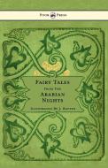 Fairy Tales From The Arabian Nights - Illustrated by John D. Batten di E. Dixon edito da Pook Press