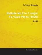 Ballade No.2 in F Major by Fr D Ric Chopin for Solo Piano (1839) Op.38 di Fr D. Ric Chopin edito da Read Books