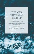 The Man that was Used Up - A Tale of the Late Bugaboo and Kickapoo Campaign di Edgar Allan Poe edito da OBSCURE PR