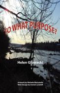 To What Purpose? di Helen Glowacki edito da LIGHTNING SOURCE INC