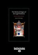 The Medieval Origins of the Legal Profession (Large Print 16pt), Volume 1 di James A. Brundage edito da READHOWYOUWANT