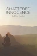 Shattered Innocence di Elaine Standish edito da FRIESENPR