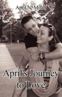 April\'s Journey To Love di April N Miller edito da America Star Books
