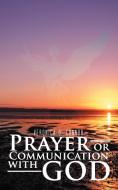 Prayer or Communication with God di Veronica O' Connor edito da AuthorHouse