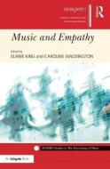 Music and Empathy di Dr. Elaine King, Caroline Waddington edito da Taylor & Francis Ltd