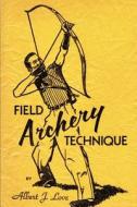 Field Archery Technique di Albert J. Love edito da Createspace