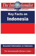 Key Facts on Indonesia: Essential Information on Indonesia di Patrick W. Nee edito da Createspace