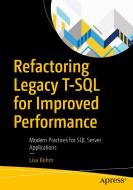 Refactoring Legacy T-SQL for Improved Performance: Modern Practices for SQL Server Applications di Lisa Bohm edito da APRESS