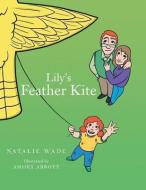 Lily's Feather Kite di Natalie Wade edito da AuthorHouse