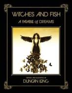 Witches and Fish: A Parable of Dreams di Duncan Long edito da Createspace