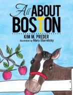 All About Boston di Kim M Preder edito da Xlibris