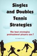 Singles and Doubles Tennis Strategies: The Best Strategies Professional Players Use! di Joseph Correa edito da Createspace