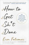 How to Get Sh*t Done di Erin Falconer edito da Gallery Books
