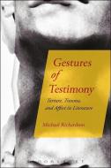 Gestures of Testimony di Michael Richardson edito da BLOOMSBURY ACADEMIC