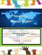 Mongolia: Human Rights di United States Department of State edito da Createspace