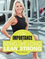 The Importance of Being Life Long Lean and Strong di Robyn Reimers edito da Xlibris