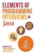 Elements of Programming Interviews in Java: The Insiders' Guide di Adnan Aziz, Tsung-Hsien Lee, Amit Prakash edito da Createspace Independent Publishing Platform