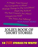 Jolie's Book of Short Stories di K. P. Lee edito da Createspace Independent Publishing Platform