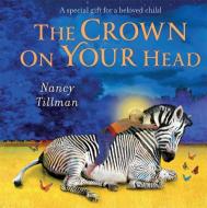 The Crown On Your Head di Nancy Tillman edito da Pan Macmillan