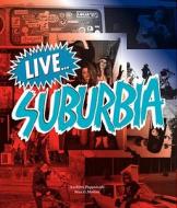 Live...Suburbia! di Anthony Pappalardo, Max G. Morton edito da POWERHOUSE BOOKS