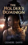The Holder's Dominion di Genese Davis edito da BOOKHOUSE FULFILLMENT