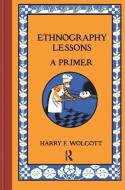 Ethnography Lessons di Harry F. Wolcott edito da Left Coast Press Inc