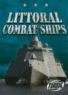 Littoral Combat Ships di Philip Green edito da BELLWETHER MEDIA