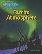 Earth's Atmosphere di Carmel Reilly edito da CAVENDISH SQUARE