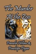 The Murder At The Zoo di Penelope Dyan, Pamela Hillan edito da Bellissima Publishing LLC