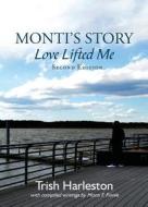 Monti's Story: Love Lifted Me di Trish Harleston edito da Tate Publishing Company