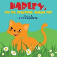 Harley, the Big, Beautiful, Orange Cat di Adele Hooker edito da America Star Books