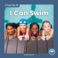 I Can Swim di Meg Gaertner edito da LITTLE BLUE READERS