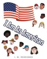 I Am an American di I. M. Redeemed edito da Christian Faith Publishing, Inc.
