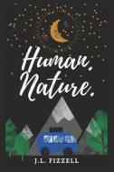 Human. Nature. di Fizzell J.L. Fizzell edito da CreateSpace Independent Publishing Platform