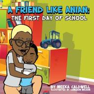 A Friend Like Anian di Meeka Caldwell edito da Brown Baby 321 Publishing