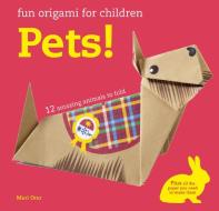 Fun Origami for Children: Pets! di Mari Ono edito da Ryland, Peters & Small Ltd