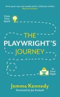 The Playwright's Journey: From First Spark To First Night di Jemma Kennedy edito da Nick Hern Books